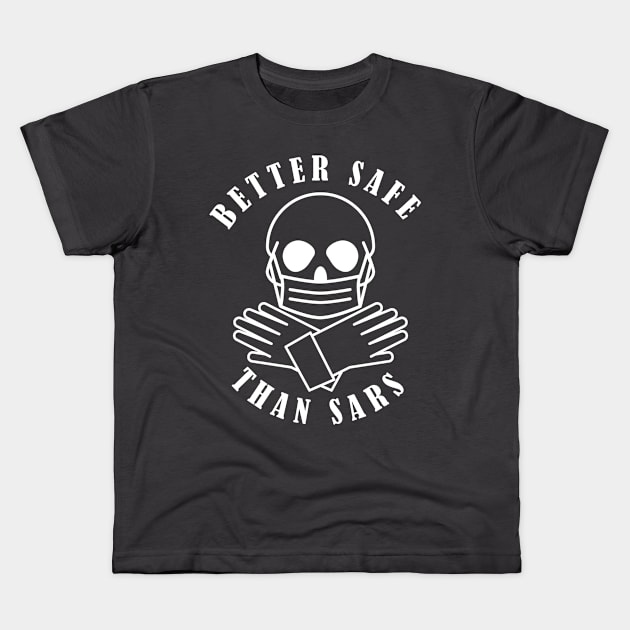 Better Safe Than SARS (dark colors) Kids T-Shirt by cleo5678